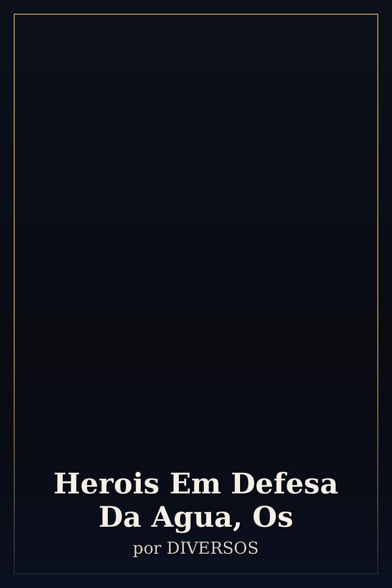 Capa de Herois Em Defesa Da Agua, Os