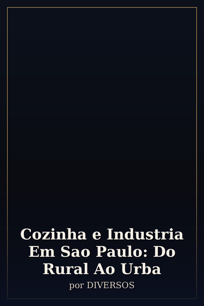 Capa de Cozinha e Industria Em Sao Paulo: Do Rural Ao Urba