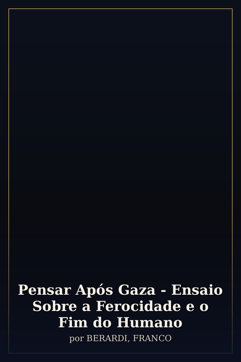 Capa de Pensar Após Gaza - Ensaio Sobre a Ferocidade e o Fim do Humano