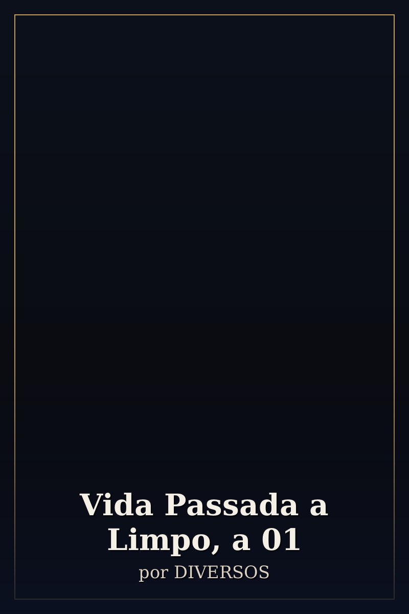 Capa de Vida Passada a Limpo, a                         01