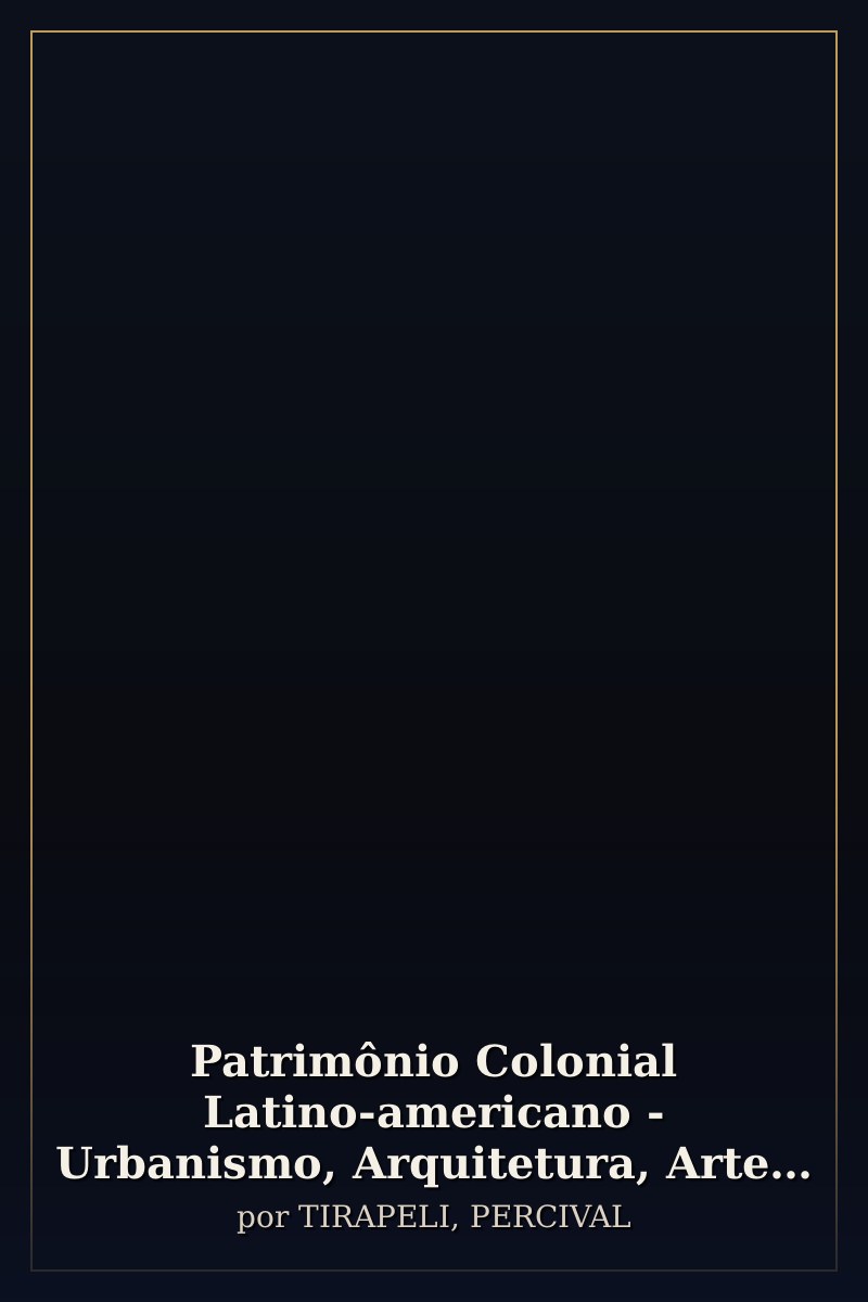 Capa de Patrimônio Colonial Latino-americano - Urbanismo, Arquitetura, Arte Sacra