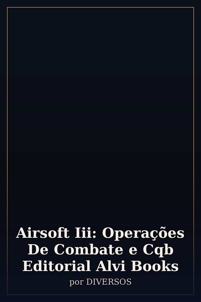 Capa de Airsoft Iii: Operações De Combate e Cqb Editorial Alvi Books