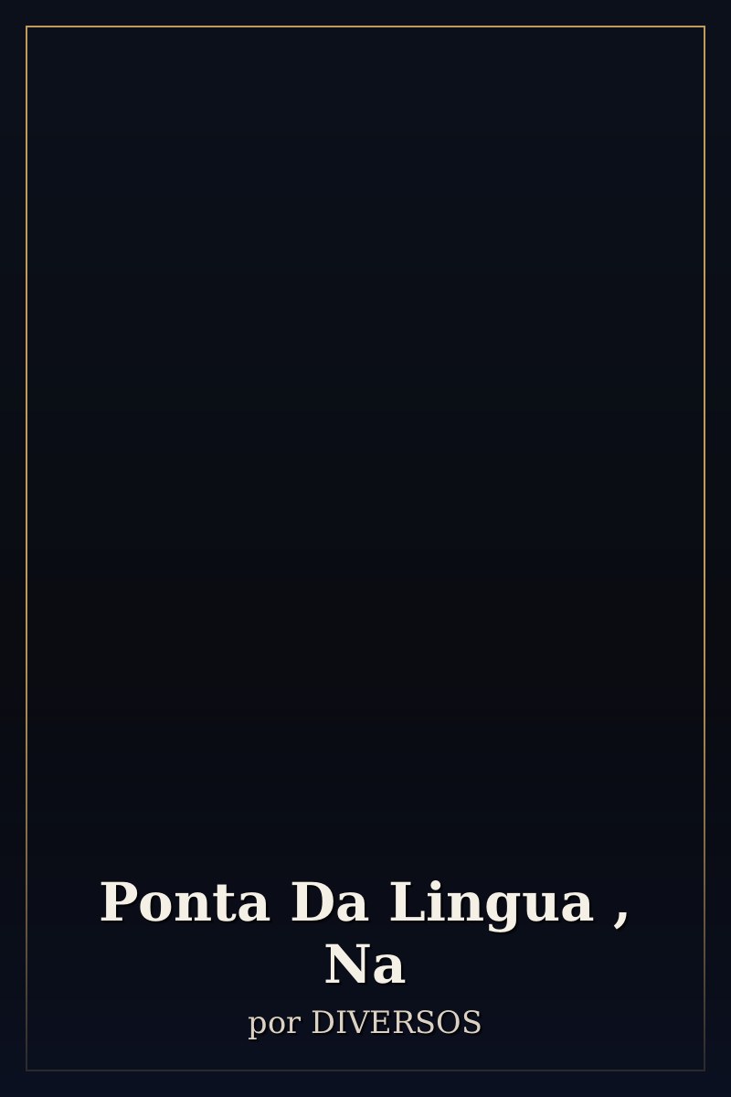 Capa de Ponta Da Lingua , Na