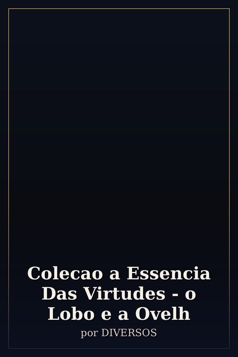 Capa de Colecao a Essencia Das Virtudes - o Lobo e a Ovelh