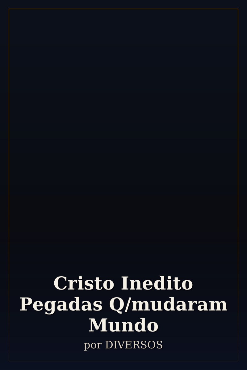 Capa de Cristo Inedito Pegadas Q/mudaram Mundo