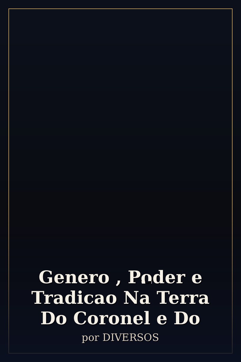 Capa de Genero , Poder e Tradicao Na Terra Do Coronel e Do