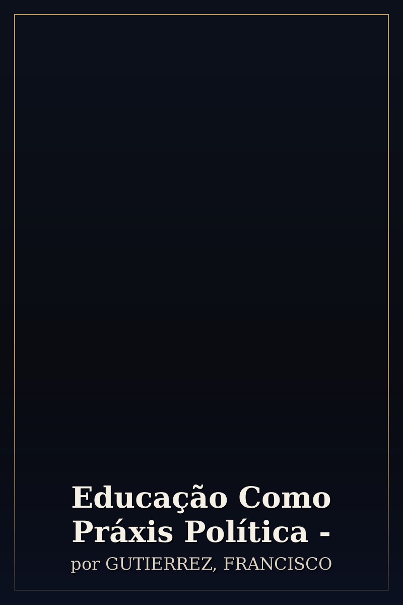 Capa de Educação Como Práxis Política -