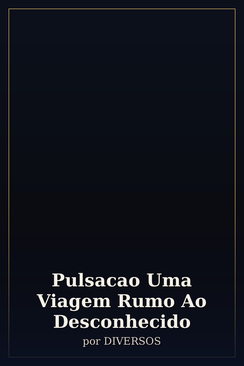 Capa de Pulsacao Uma Viagem Rumo Ao Desconhecido