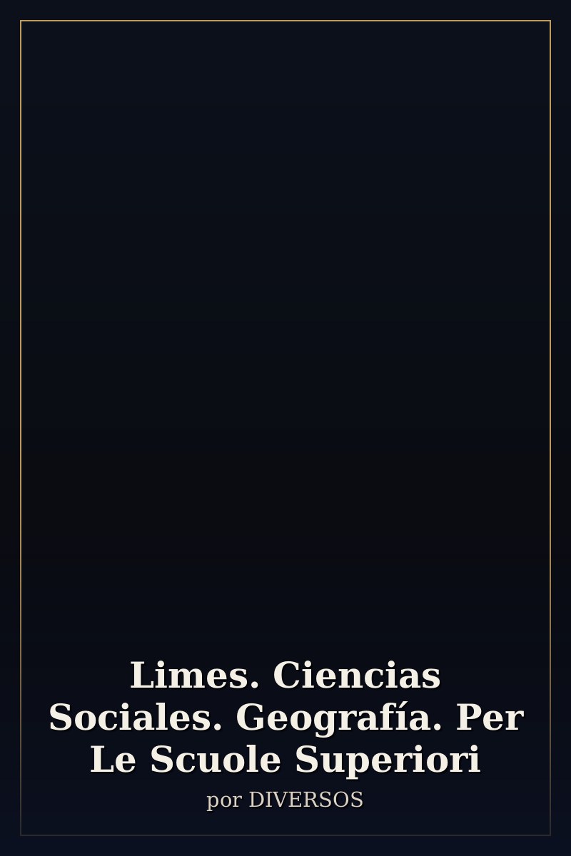 Capa de Limes. Ciencias Sociales. Geografía. Per Le Scuole Superiori