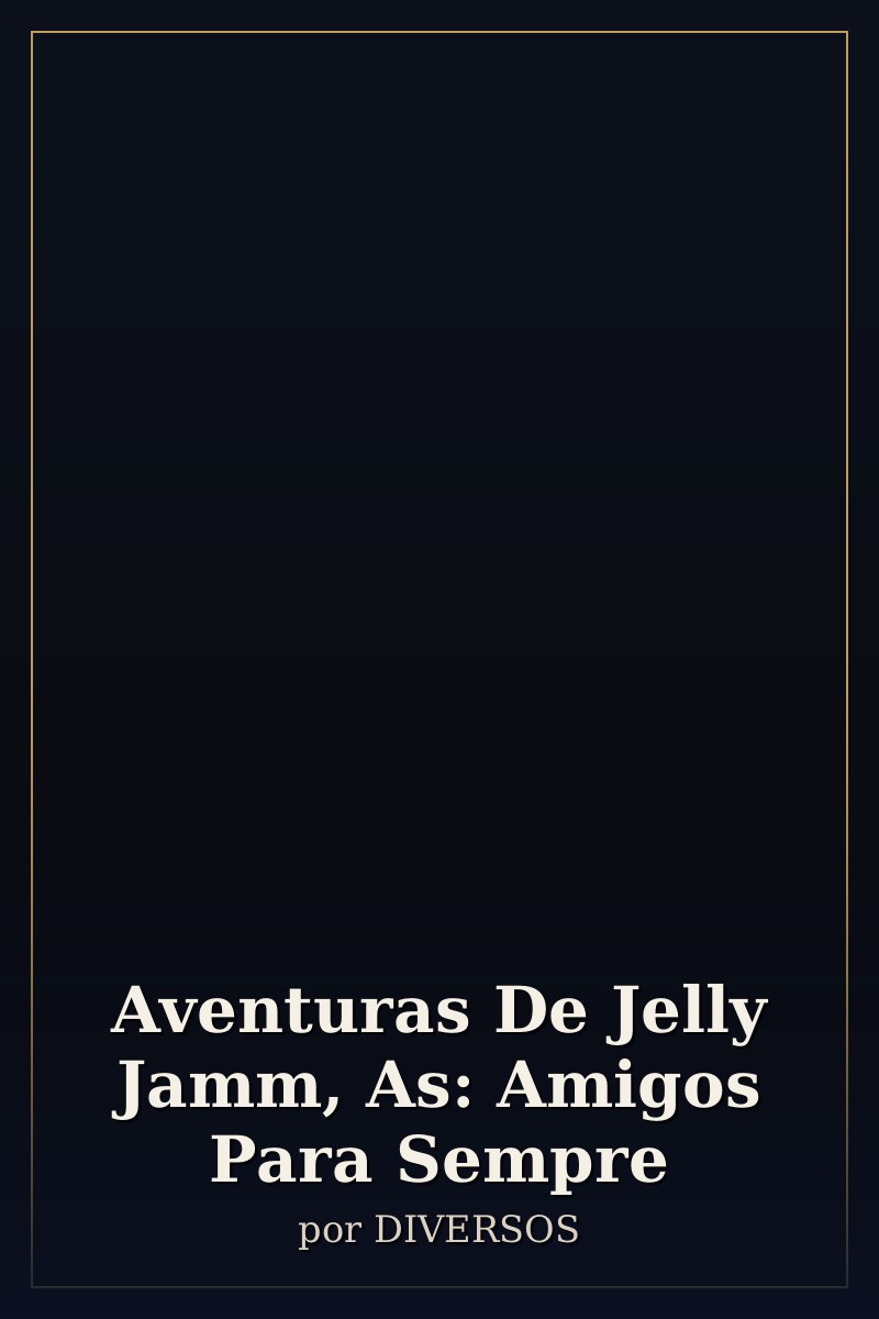 Capa de Aventuras De Jelly Jamm, As: Amigos Para Sempre