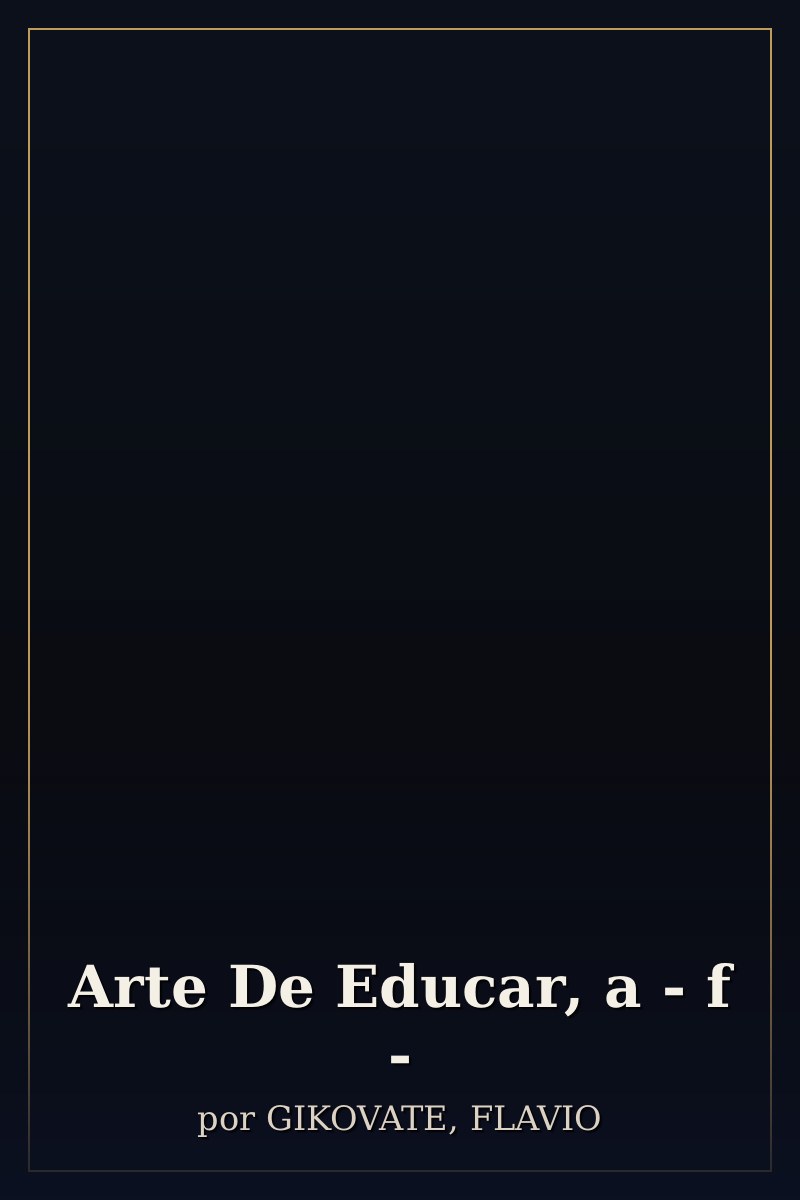 Capa de Arte De Educar, a - f -