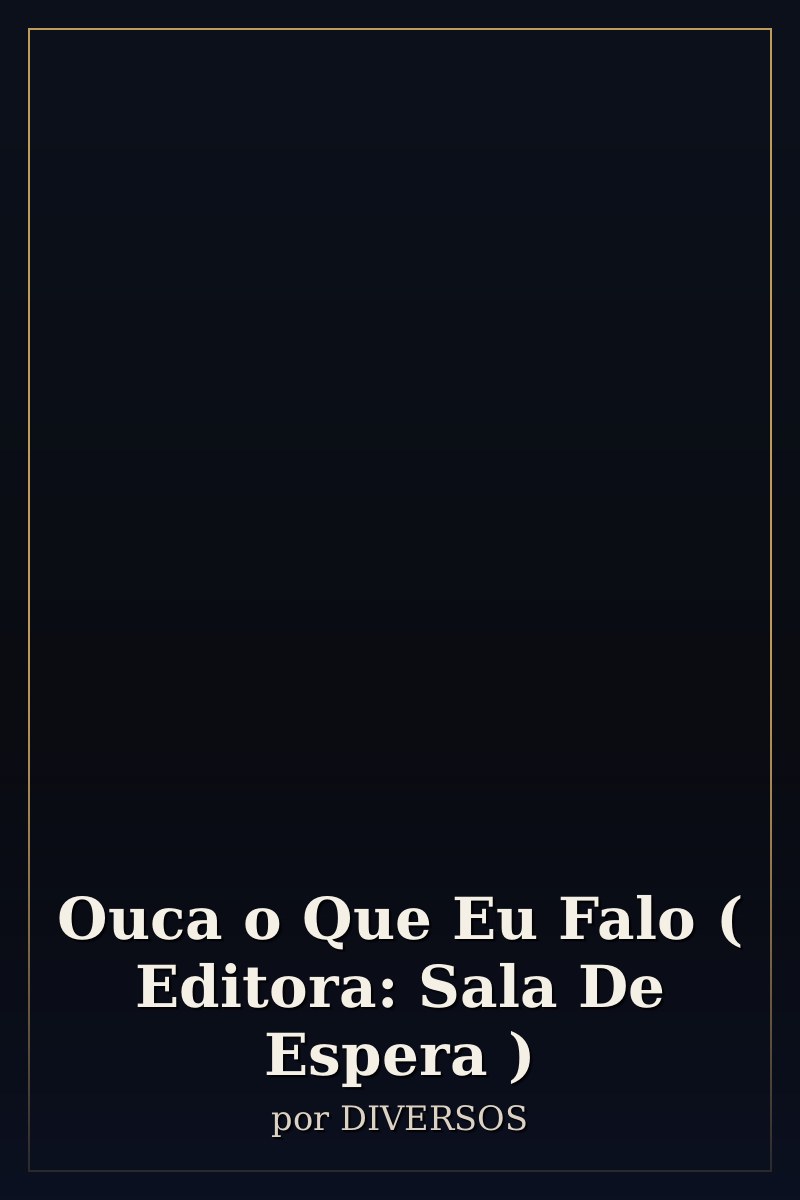 Capa de Ouca o Que Eu Falo ( Editora: Sala De Espera )
