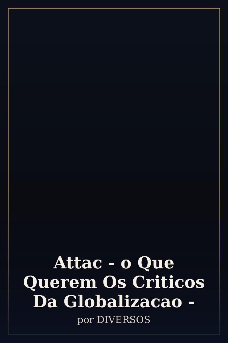 Capa de Attac - o Que Querem Os Criticos Da Globalizacao -