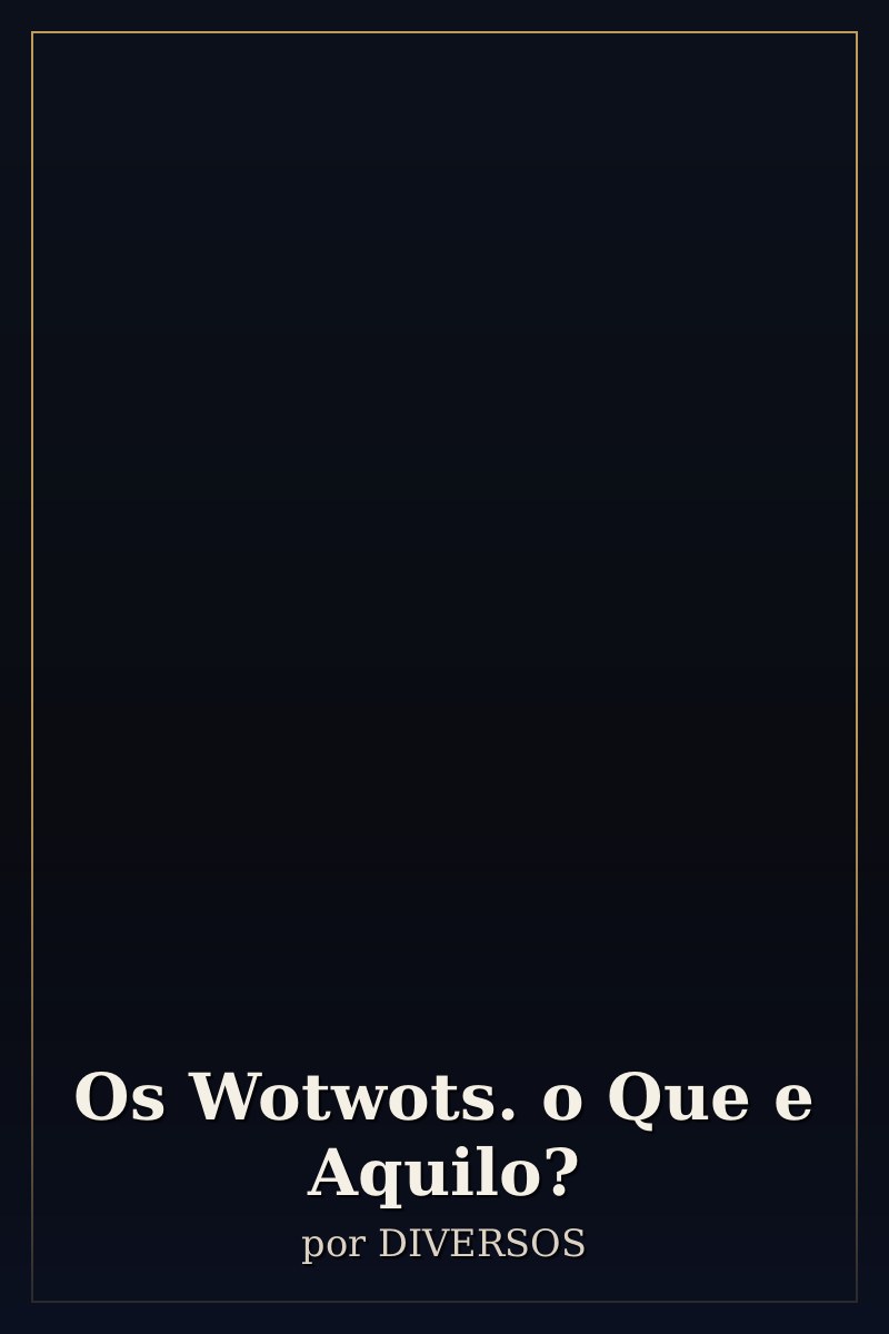 Capa de Os Wotwots. o Que e Aquilo?