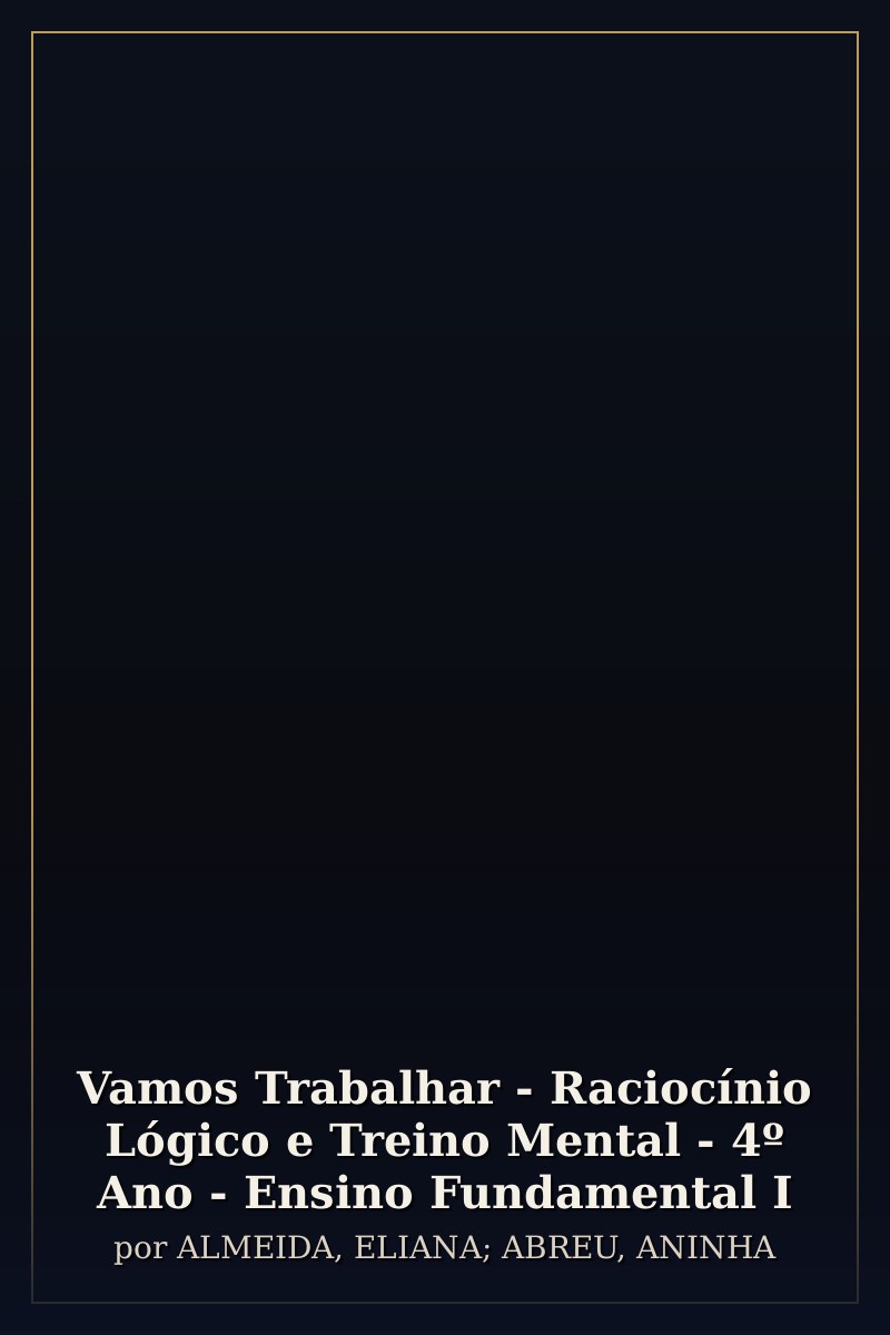 Capa de Vamos Trabalhar - Raciocínio Lógico e Treino Mental - 4º Ano - Ensino Fundamental I
