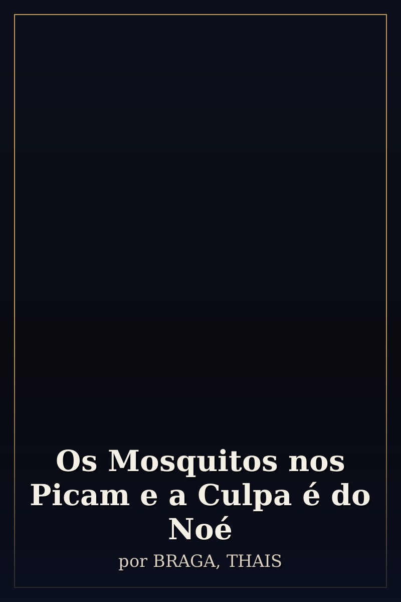 Capa de Os Mosquitos nos Picam e a Culpa é do Noé