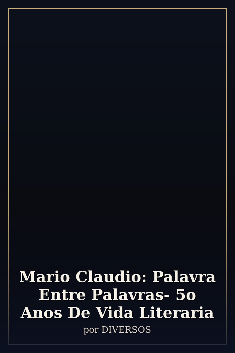 Capa de Mario Claudio: Palavra Entre Palavras- 5o Anos De Vida Literaria