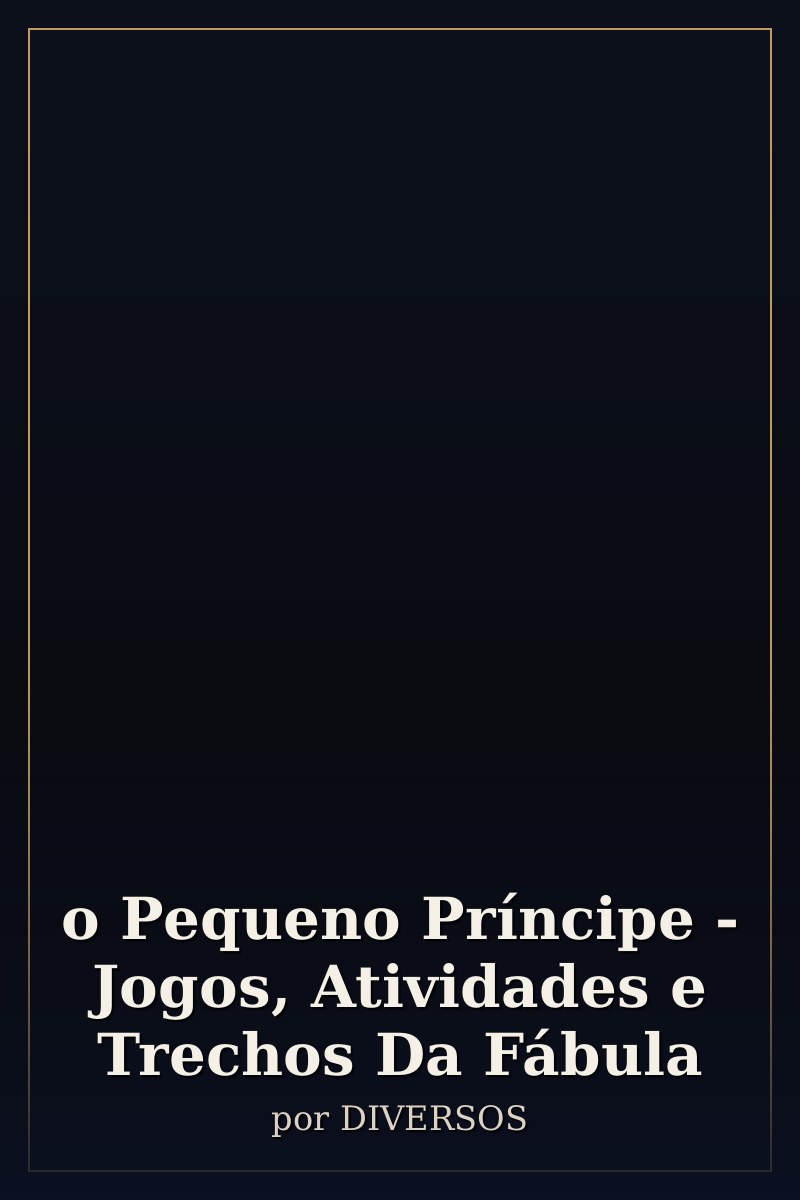 Capa de o Pequeno Príncipe - Jogos, Atividades e Trechos Da Fábula