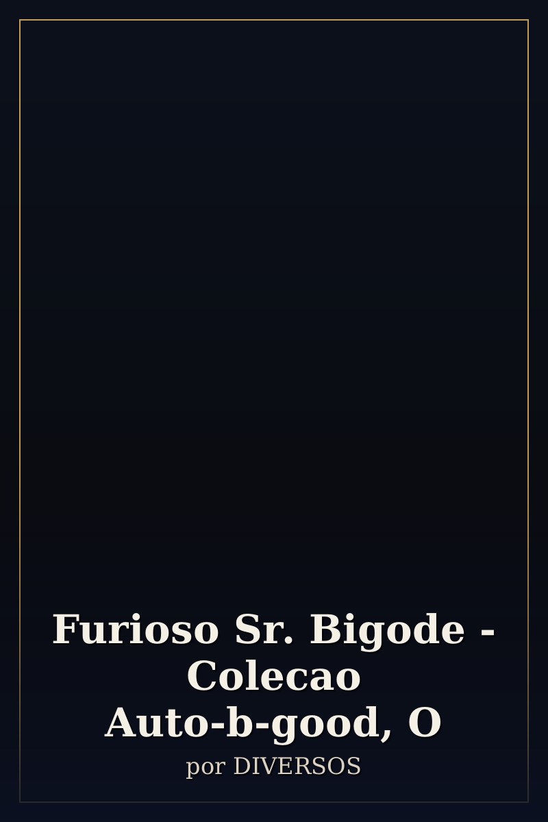 Capa de Furioso Sr. Bigode - Colecao Auto-b-good, O