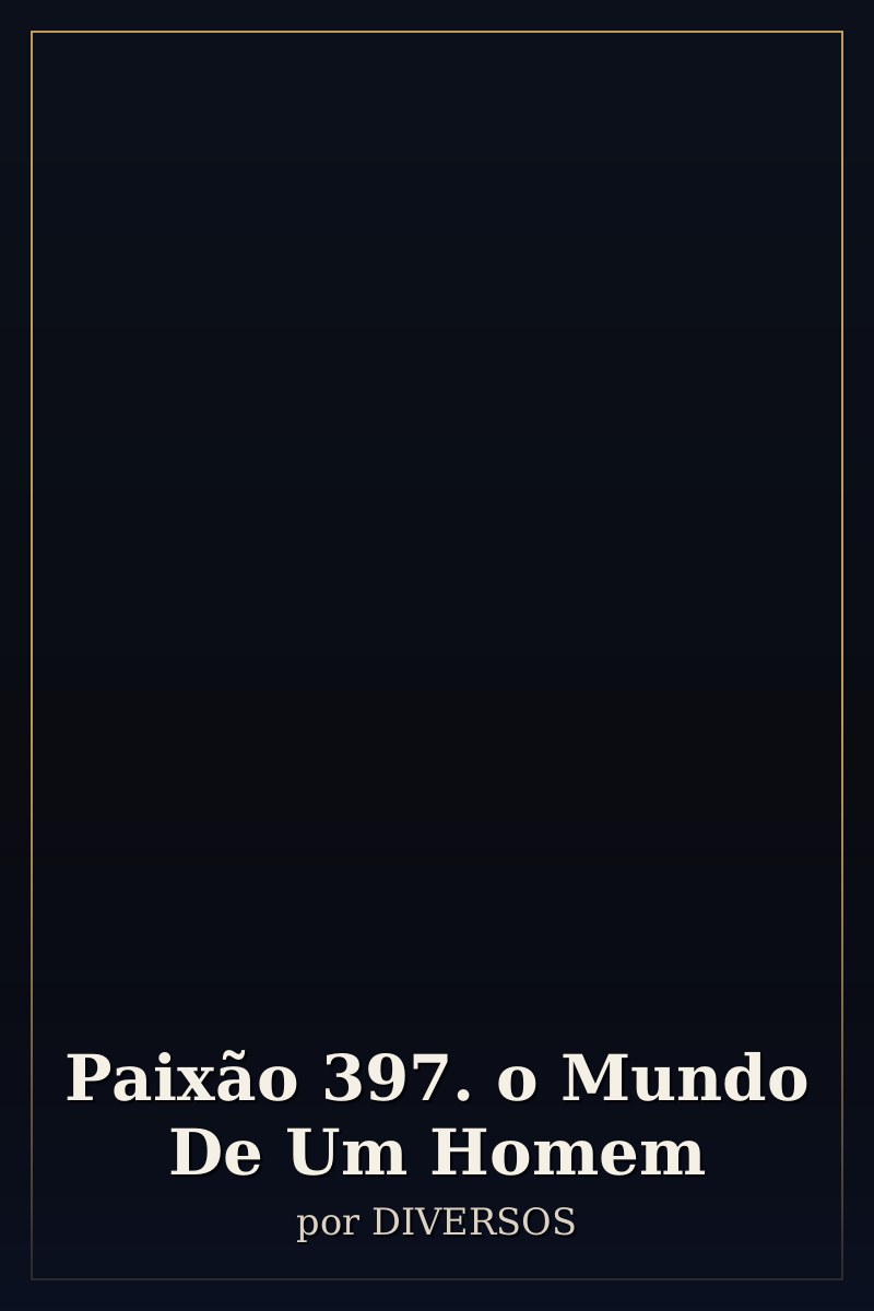 Capa de Paixão 397. o Mundo De Um Homem