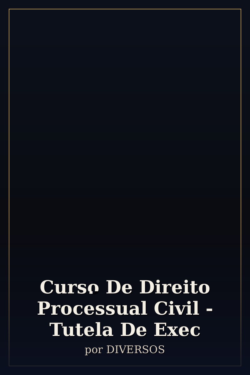 Capa de Curso De Direito Processual Civil - Tutela De Exec