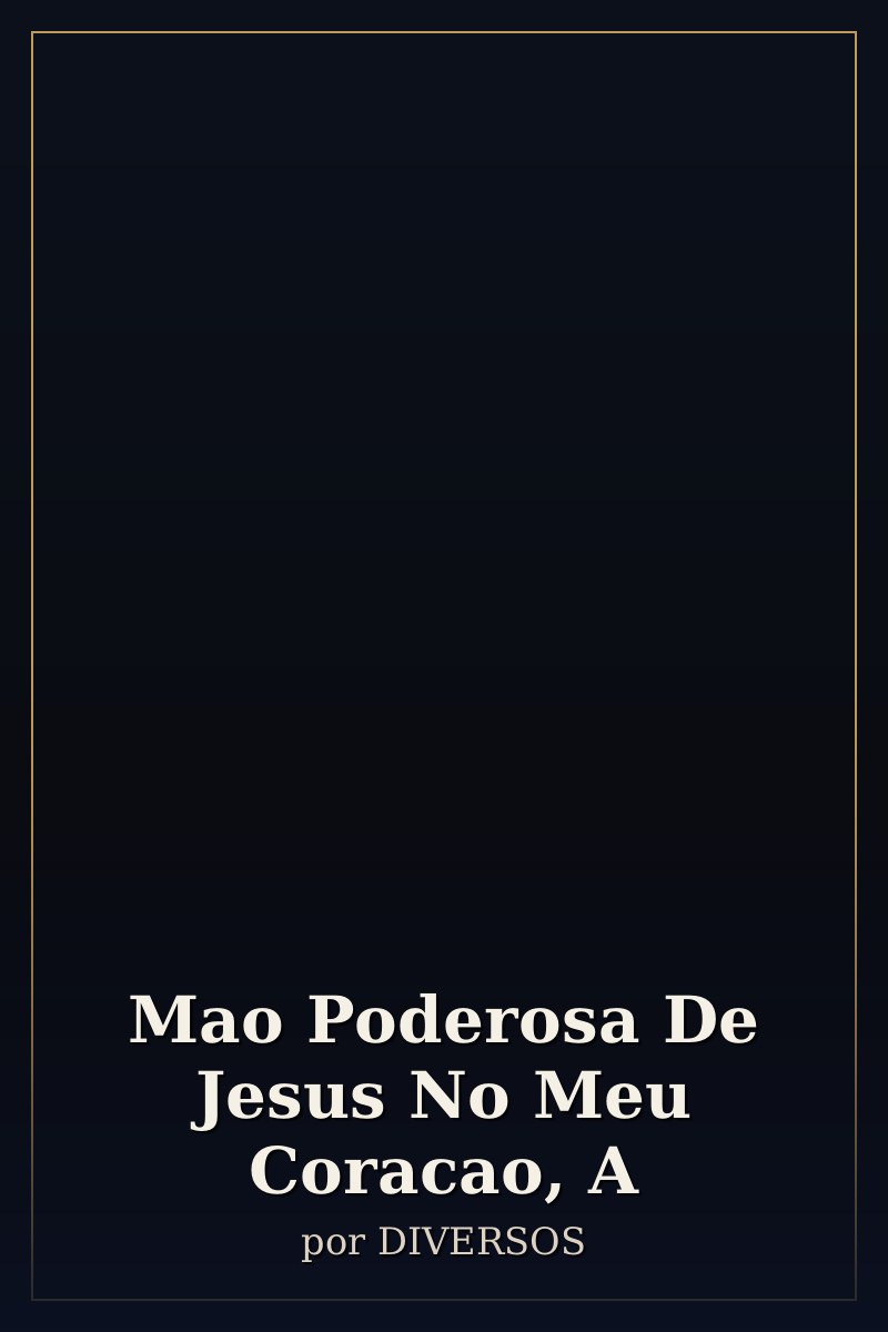 Capa de Mao Poderosa De Jesus No Meu Coracao, A
