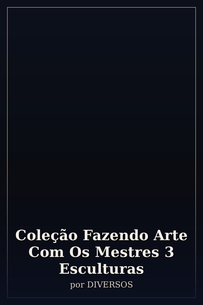 Capa de Coleção Fazendo Arte Com Os Mestres 3 Esculturas