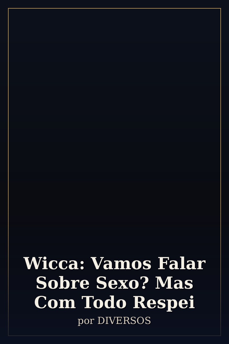 Capa de Wicca: Vamos Falar Sobre Sexo? Mas Com Todo Respei
