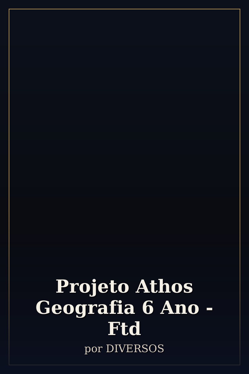 Capa de Projeto Athos Geografia 6 Ano - Ftd