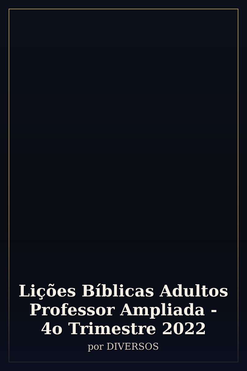 Capa de Lições Bíblicas Adultos Professor Ampliada - 4o Trimestre 2022
