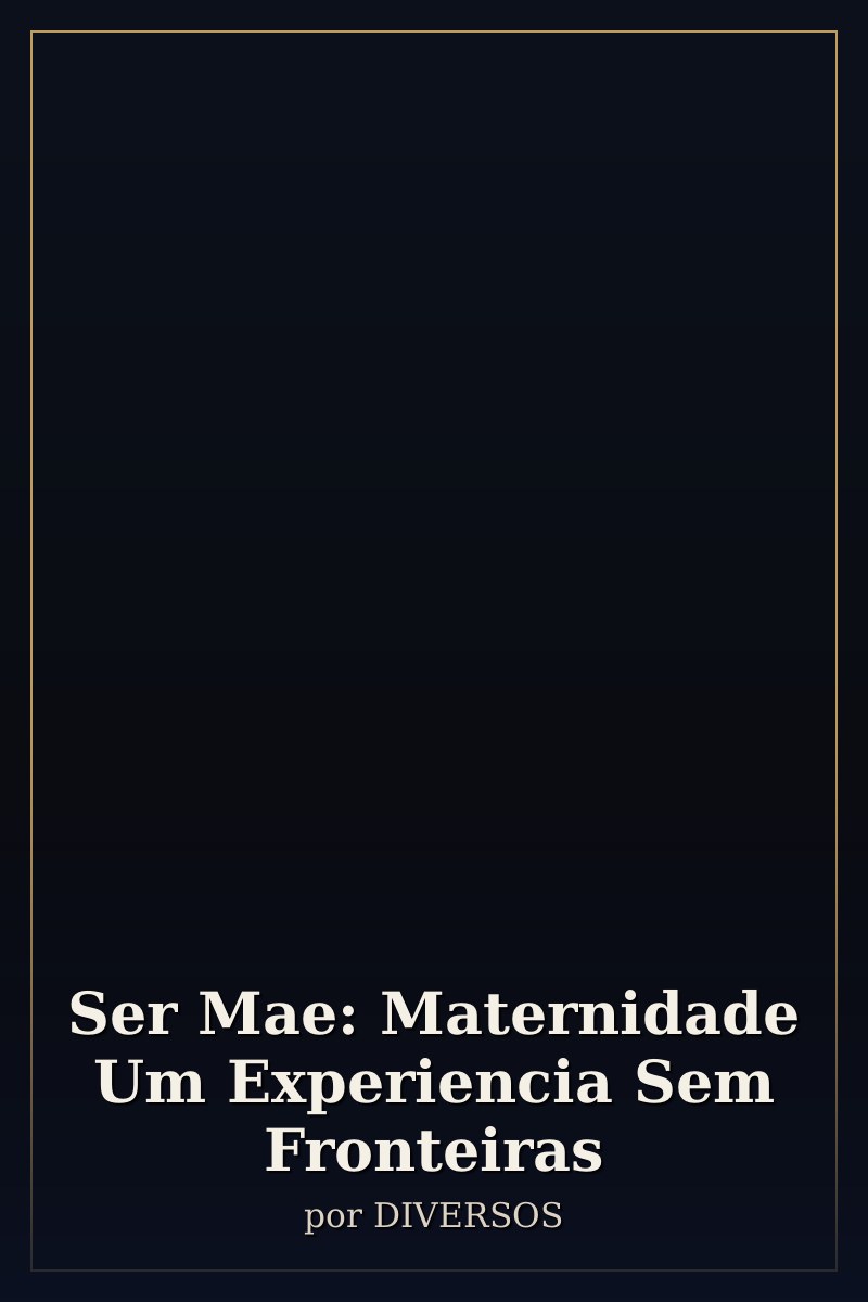 Capa de Ser Mae: Maternidade Um Experiencia Sem Fronteiras