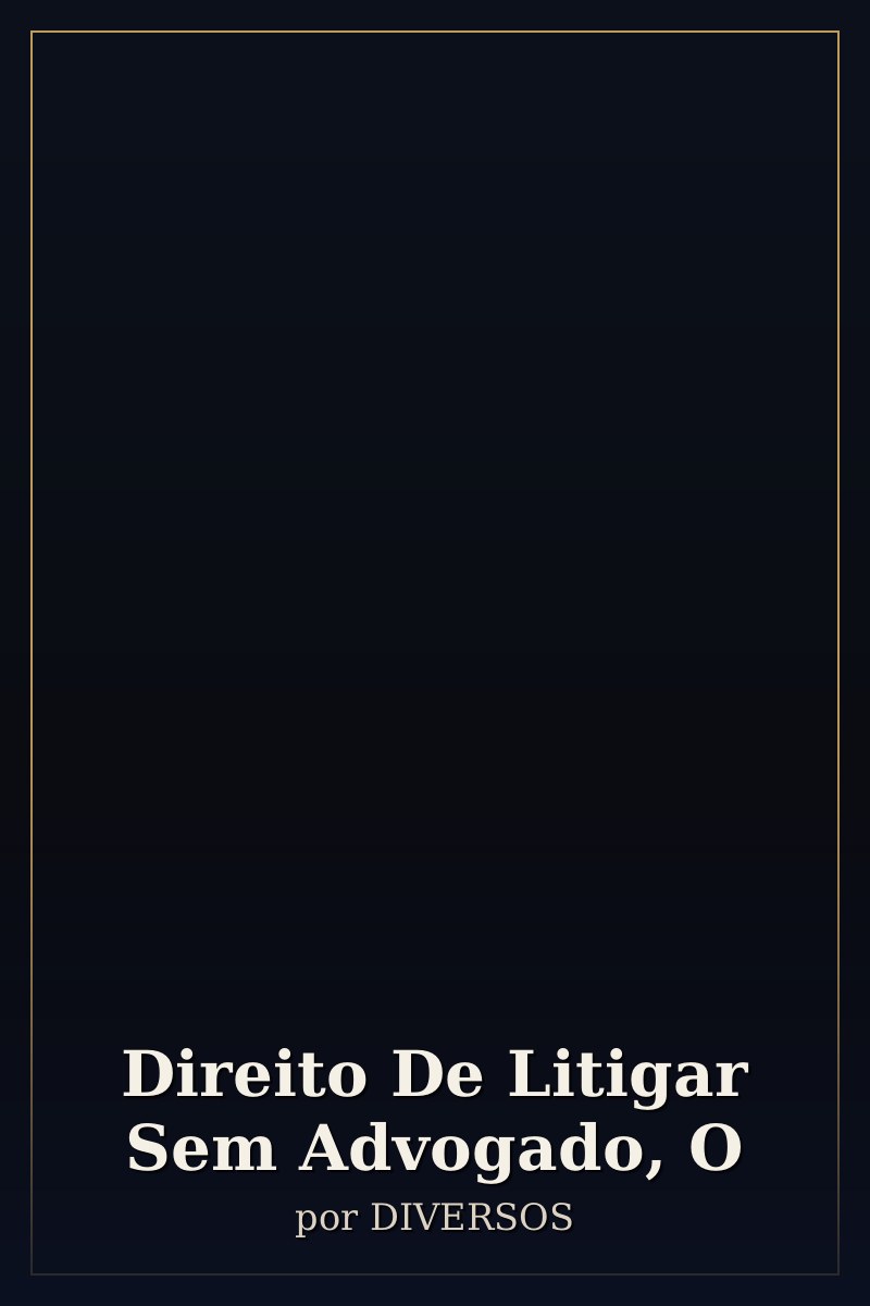 Capa de Direito De Litigar Sem Advogado, O