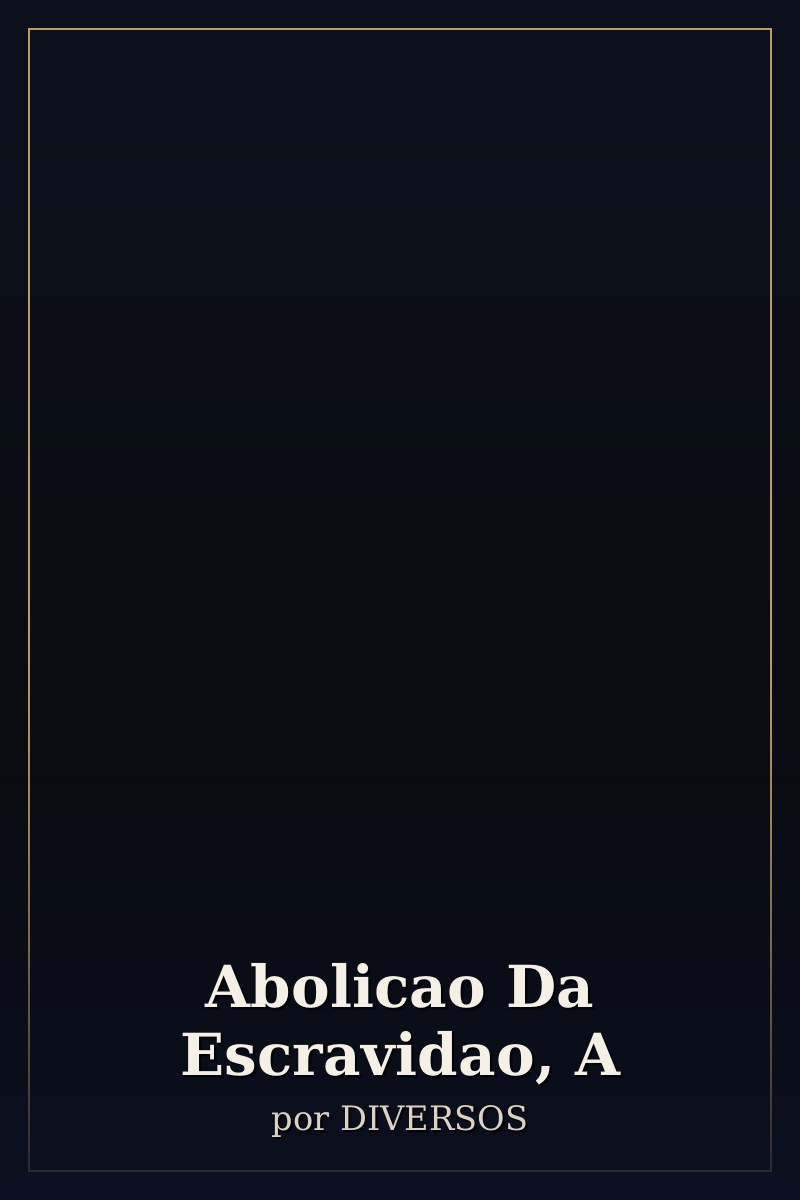 Capa de Abolicao Da Escravidao, A
