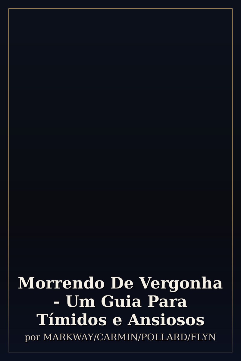 Capa de Morrendo De Vergonha - Um Guia Para Tímidos e Ansiosos