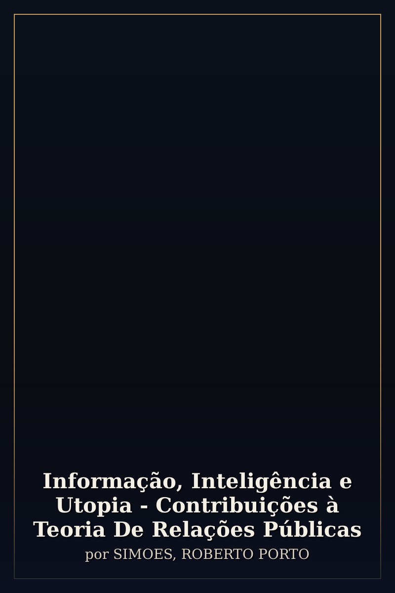 Capa de Informação, Inteligência e Utopia - Contribuições à Teoria De Relações Públicas