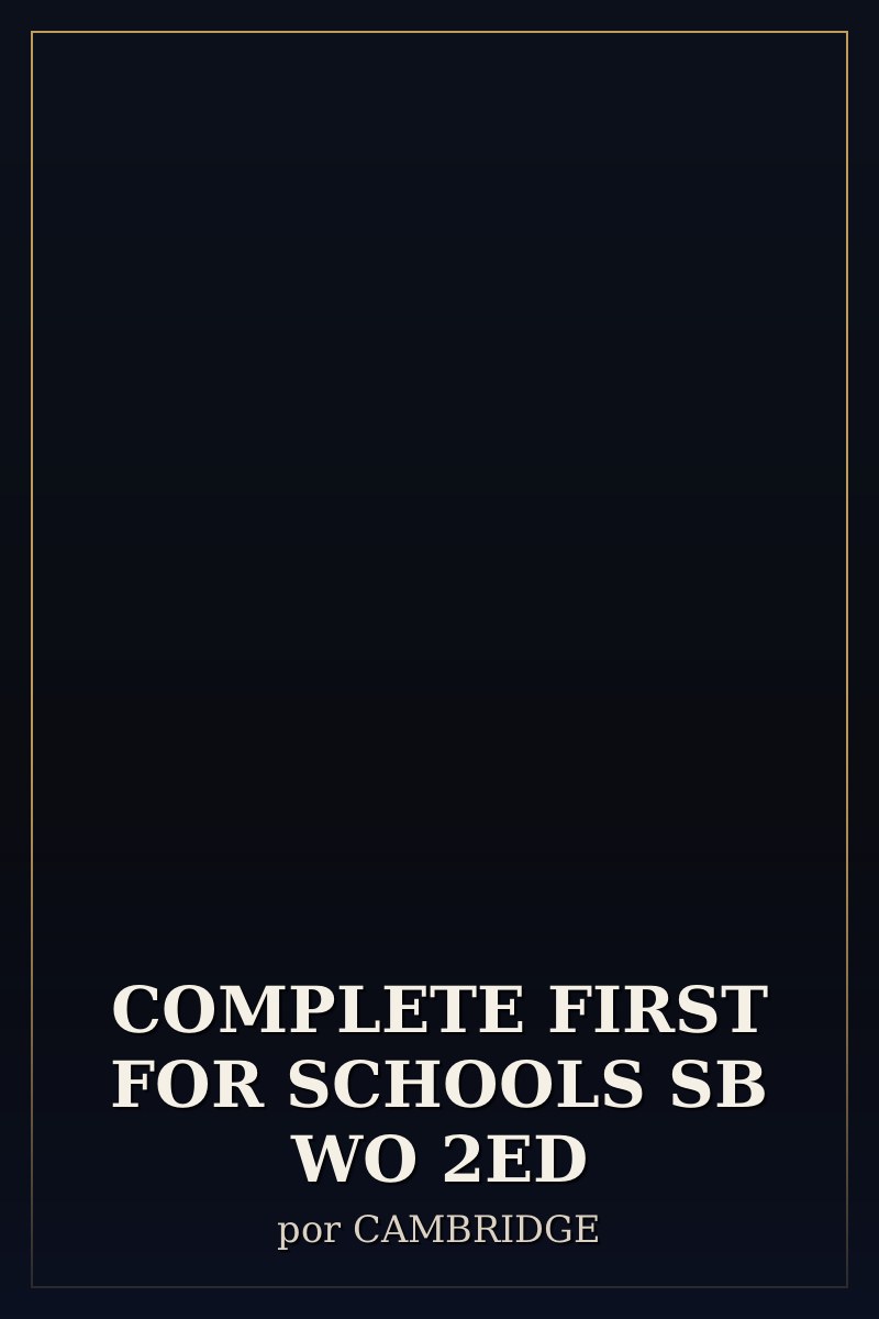 Capa de COMPLETE FIRST FOR SCHOOLS SB WO 2ED