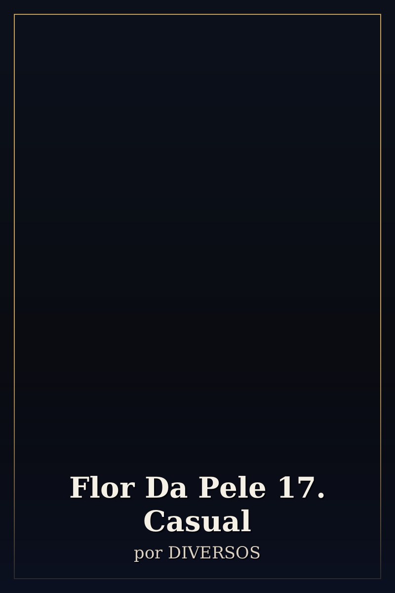 Capa de Flor Da Pele 17. Casual
