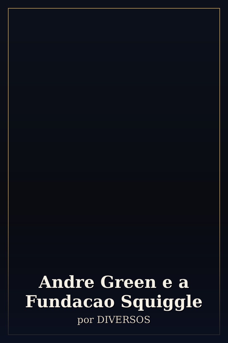 Capa de Andre Green e a Fundacao Squiggle