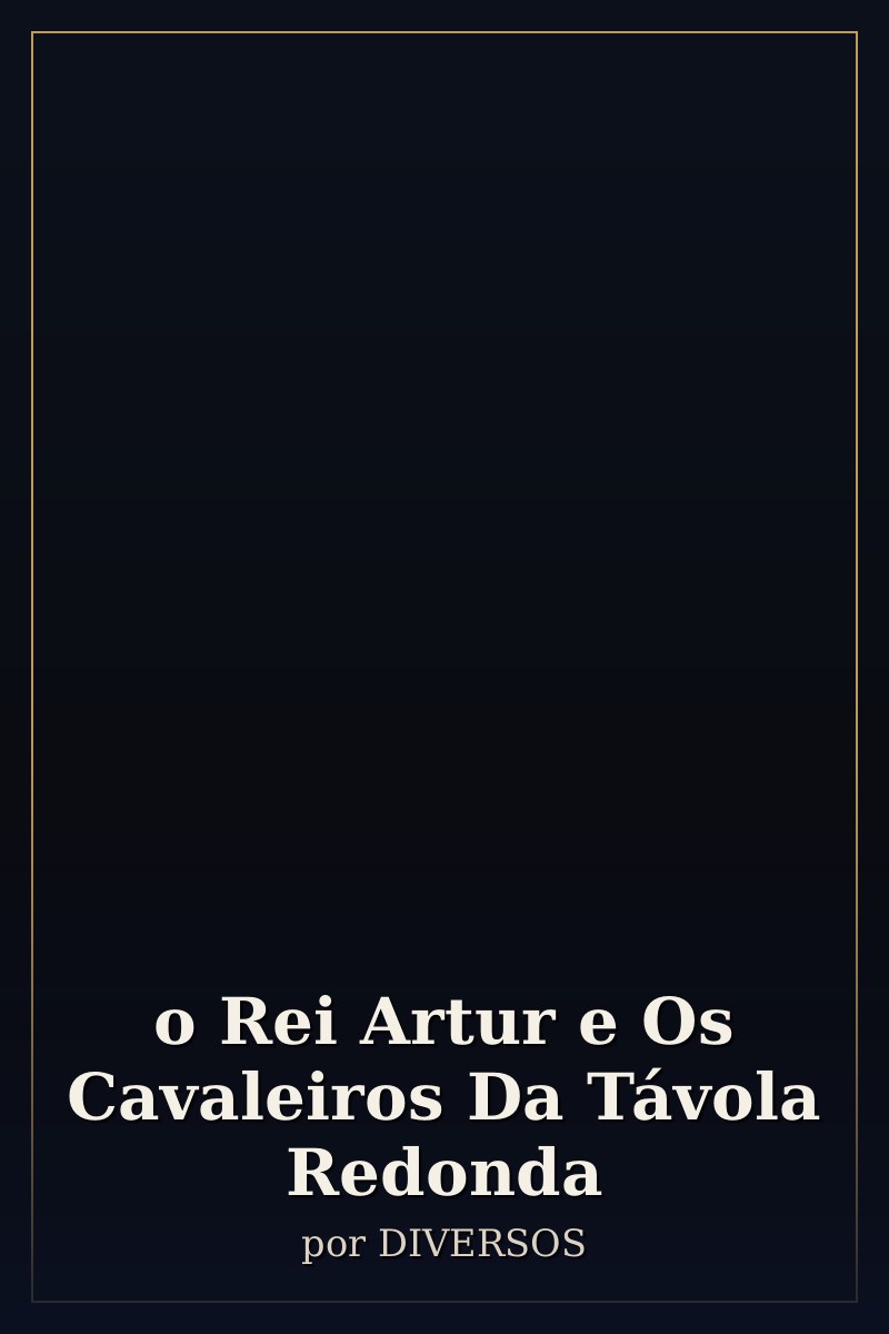 Capa de o Rei Artur e Os Cavaleiros Da Távola Redonda