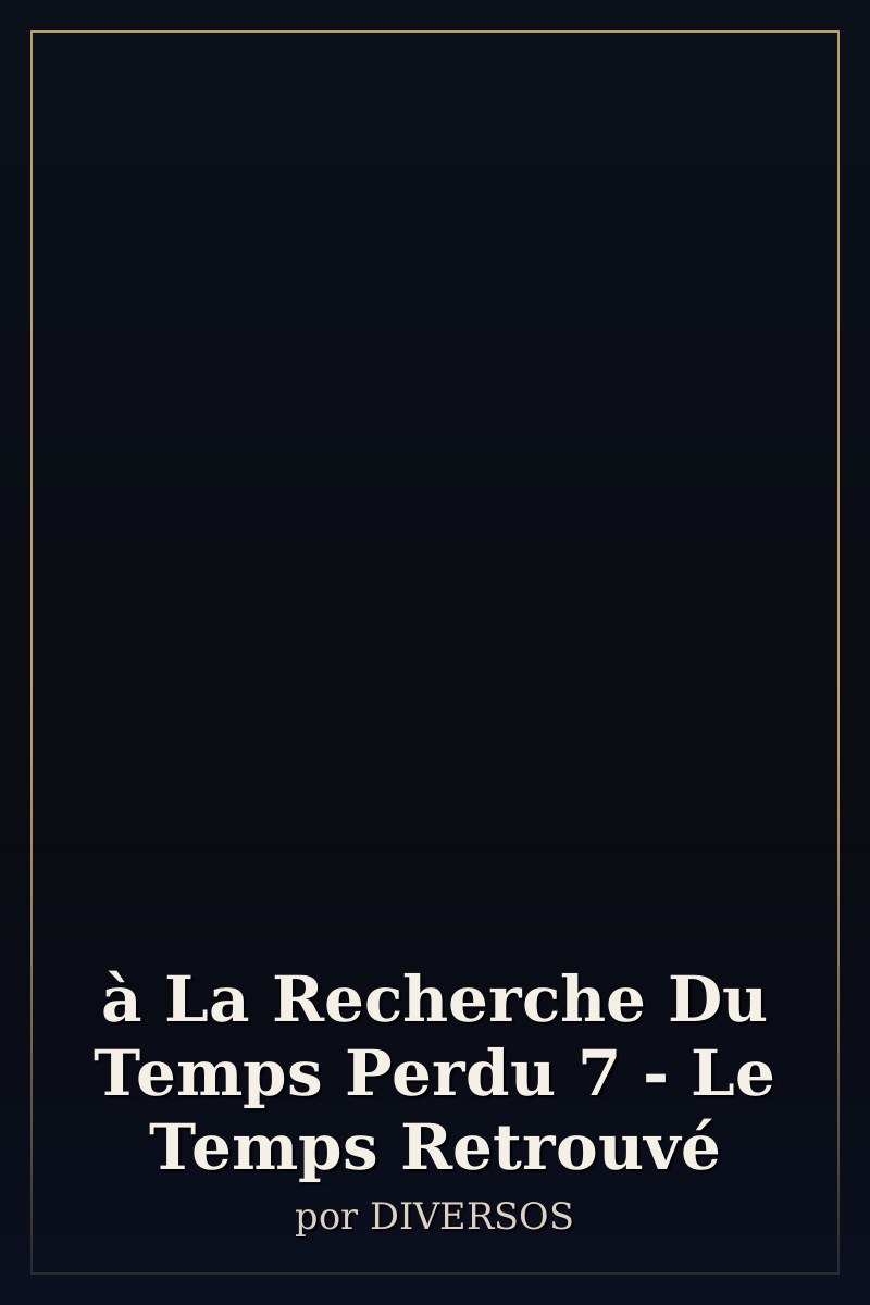 Capa de à La Recherche Du Temps Perdu 7 - Le Temps Retrouvé