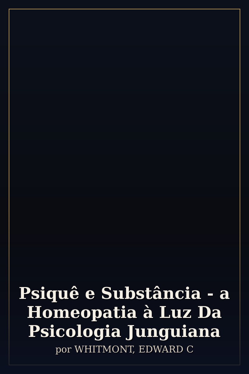 Capa de Psiquê e Substância - a Homeopatia à Luz Da Psicologia Junguiana