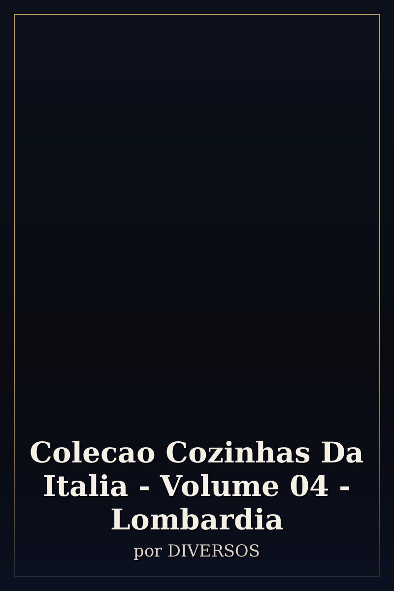 Capa de Colecao Cozinhas Da Italia - Volume 04 - Lombardia