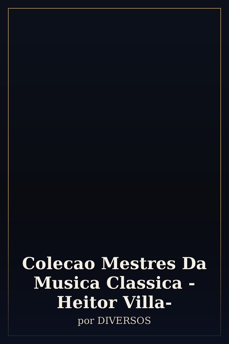 Capa de Colecao Mestres Da Musica Classica - Heitor Villa-