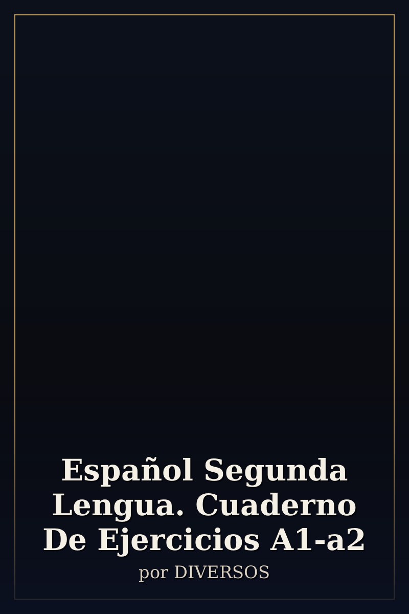 Capa de Español Segunda Lengua. Cuaderno De Ejercicios A1-a2