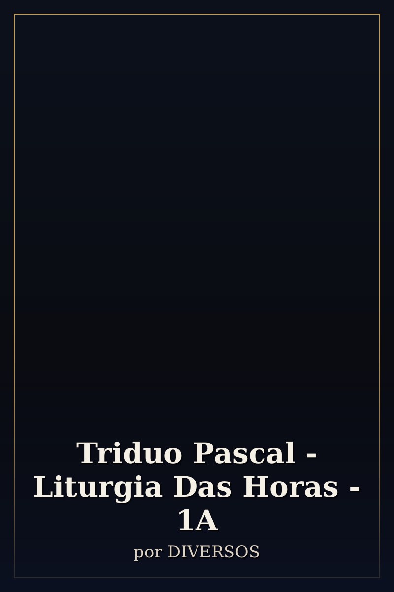 Capa de Triduo Pascal - Liturgia Das Horas - 1A