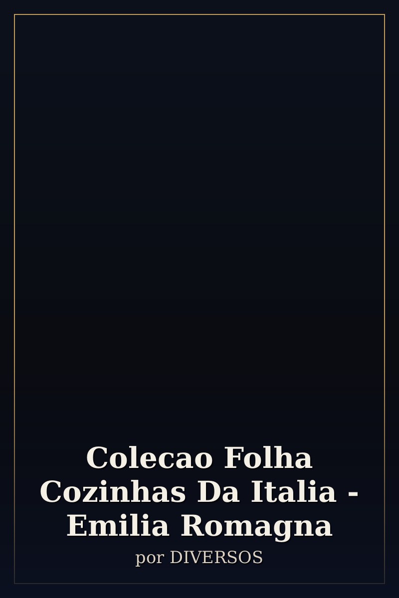 Capa de Colecao Folha Cozinhas Da Italia - Emilia Romagna