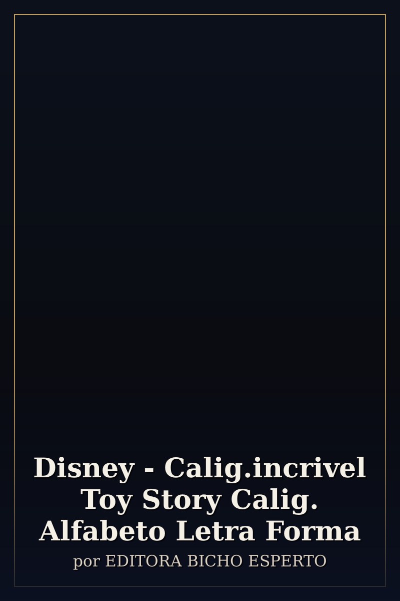 Capa de Disney - Calig.incrivel Toy Story Calig. Alfabeto Letra Forma