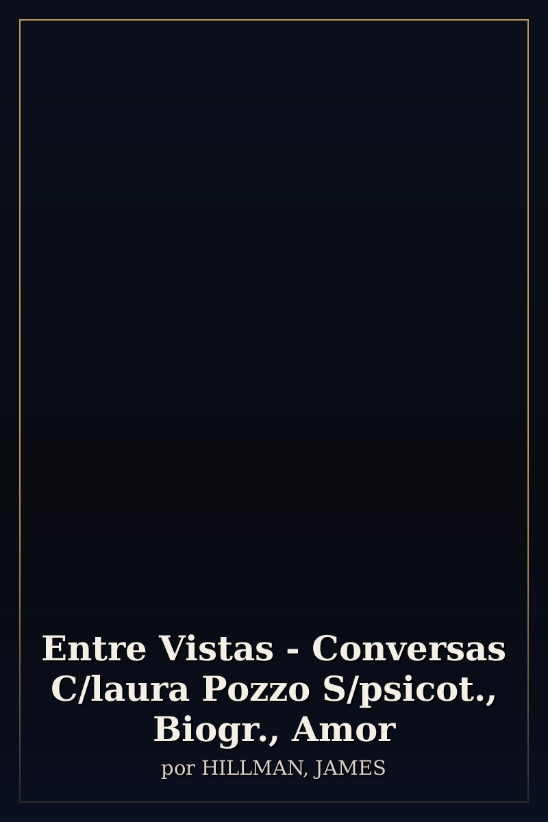 Capa de Entre Vistas - Conversas C/laura Pozzo S/psicot., Biogr., Amor