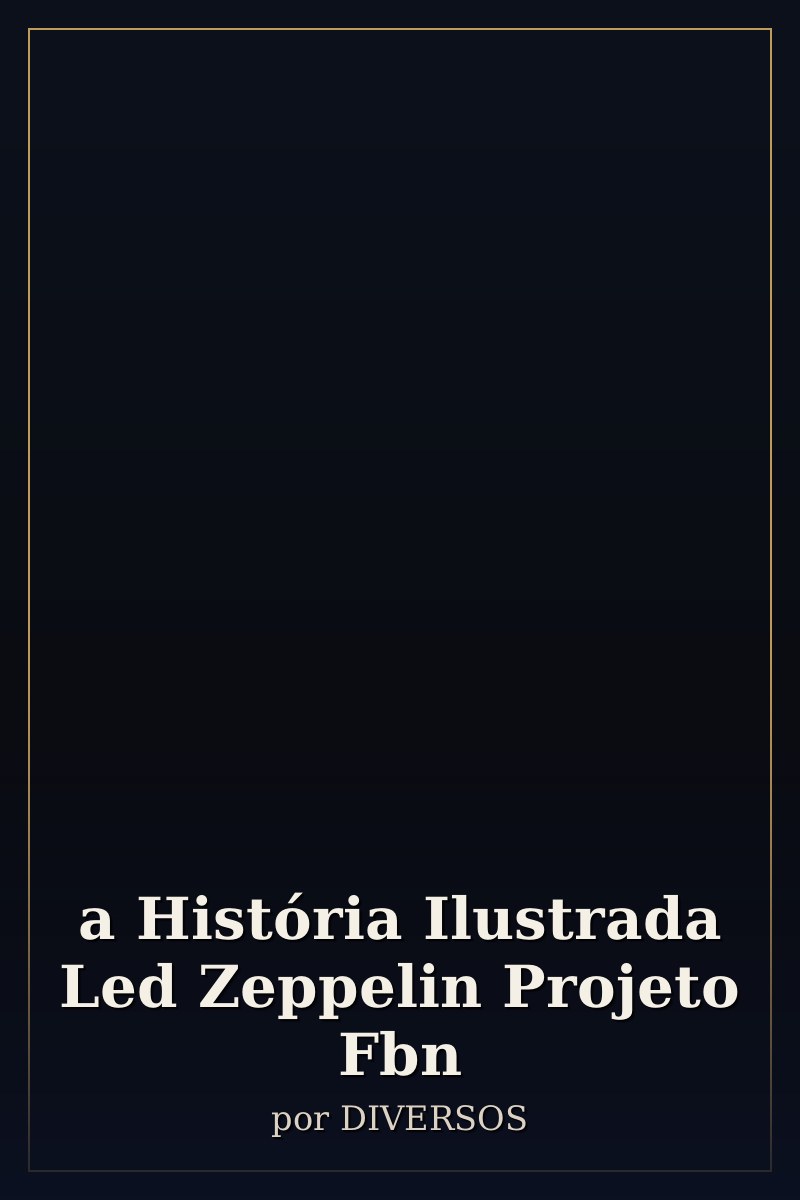 Capa de a História Ilustrada Led Zeppelin  Projeto Fbn