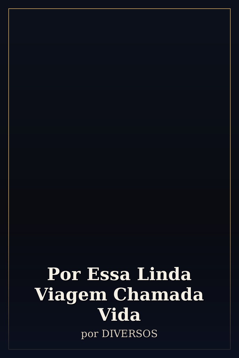 Capa de Por Essa Linda Viagem Chamada Vida